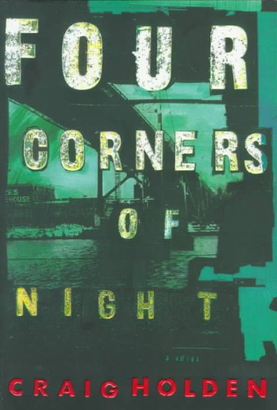 Four corners of night : a novel / by Craig Holden.