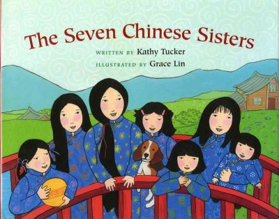 The seven Chinese sisters / written by Kathy Tucker ; illustrated by Grace Lin.