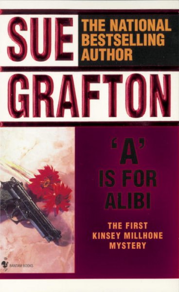 "A" is for alibi : a Kinsey Millhone mystery / by Sue Grafton.