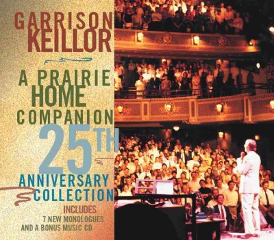 A prairie home companion 25th anniversary collection [sound recording] / Garrison Keillor.