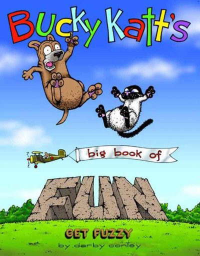 Bucky Katt's big book of fun : Get fuzzy / by Darby Conley.