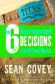 The 6 most important decisions you'll ever have to make : a guide for teens  Cover Image