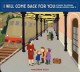 I will come back for you : a family in hiding during World War II  Cover Image
