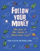 Follow your money : who gets it, who spends it, where does it go?  Cover Image