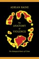 The anatomy of violence [the biological roots of crime]  Cover Image