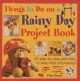 Things to do on a rainy day project book : 50 step-by-step activities to keep kids entertained  Cover Image