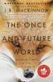 The once and future world : nature as it was, as it is, as it could be  Cover Image