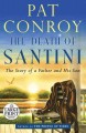 The death of Santini : the story of a father and his son  Cover Image