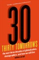 Thirty tomorrows : the next three decades of globalization, demographics, and how we will live  Cover Image