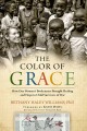 Go to record The color of grace : how one woman's brokenness brought he...