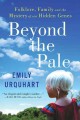 Go to record Beyond the pale : folklore, family, and the mystery of our...