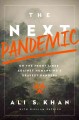 The next pandemic : on the front lines against humankind's gravest dangers  Cover Image