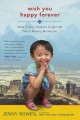 Wish you happy forever : what China's orphans taught me about moving mountains  Cover Image