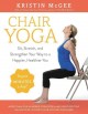 Chair yoga : sit, stretch, and strengthen your way to a happier, healthier you  Cover Image