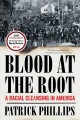 Blood at the root : a racial cleansing in America  Cover Image