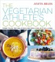 The vegetarian athlete's cookbook : more than 100 delicious recipes for active living  Cover Image
