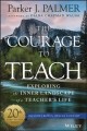 The courage to teach : exploring the inner landscape of a teacher's life  Cover Image