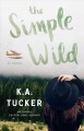 The simple wild : a novel  Cover Image