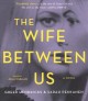 The wife between us a novel  Cover Image