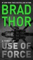 Use of force : a thriller  Cover Image