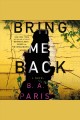 Bring me back : a novel  Cover Image
