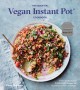 The essential vegan Instant Pot : fresh and foolproof plant-based recipes for your electric pressure cooker  Cover Image
