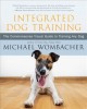 Go to record Integrated dog training : the commonsense visual guide to ...