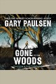 Gone to the woods : surviving a lost childhood  Cover Image