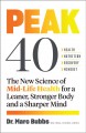 Peak 40 : the new science of mid-life health for a leaner, stronger body and a sharper mind  Cover Image