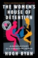The Women's House of Detention : a queer history of a forgotten prison  Cover Image