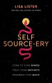 Self source-ery : come to your senses. trust your instincts. remember your magic.  Cover Image