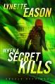When a secret kills : a novel  Cover Image
