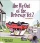 Are we out of the driveway yet?  Cover Image